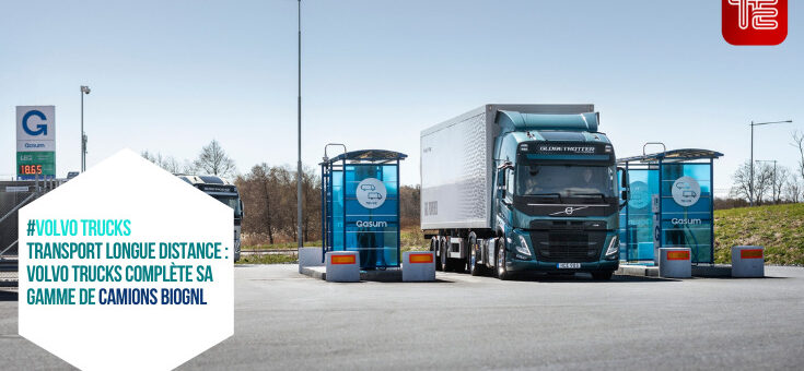 Transport longue distance : Volvo Trucks complète sa gamme de camions BioGNL