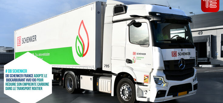 DB Schenker France passe au vert avec le biocarburant HVO100 pour 240 de ses camions pour réduire son empreinte carbone dans le transport routier