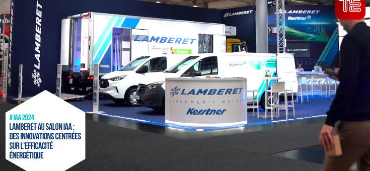 Transport routier frigorifique : Lamberet au Salon IAA 2024 : des innovations centrées sur l'efficacité énergétique