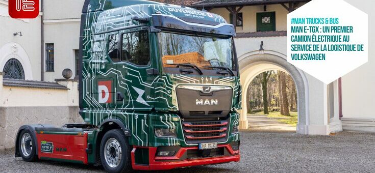 Transport routier et logistique : MAN eTGX : un premier camion électrique au service de la logistique de Volkswagen